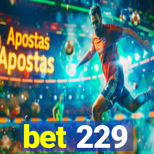 bet 229